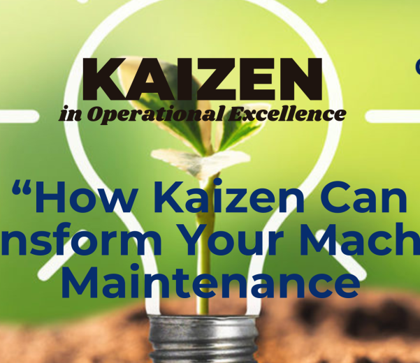 How kaizen can transform your machine maintenannce